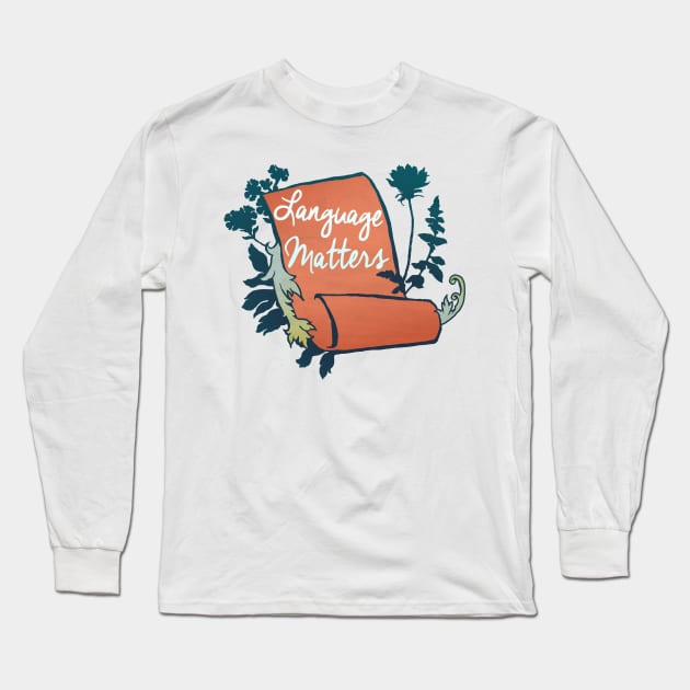 Language Matters Long Sleeve T-Shirt by FabulouslyFeminist